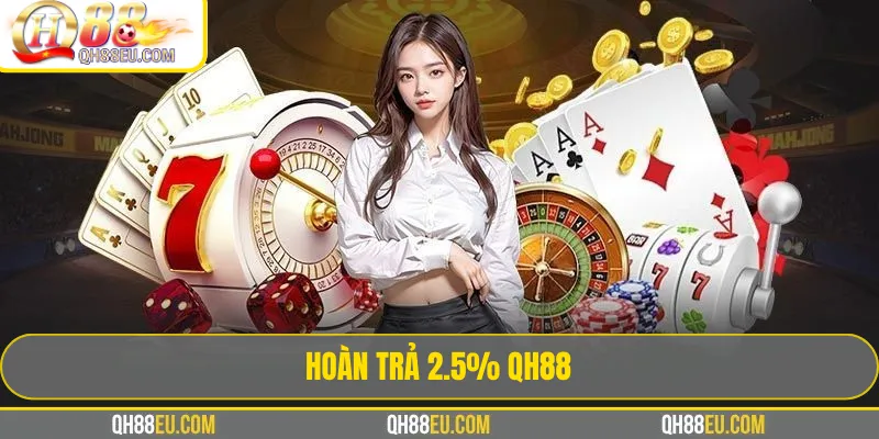 Hoàn Trả 2.5% QH88